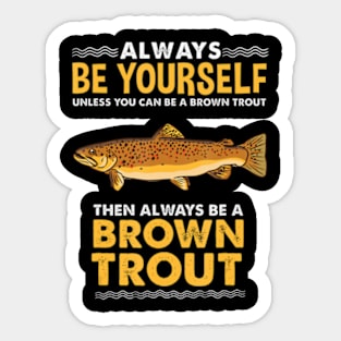 Always Be Yourself Brown Trout Fly Fishing Sticker